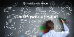 A guide to building new social media habits that delvier results