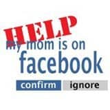 Help my mom is on Facebook