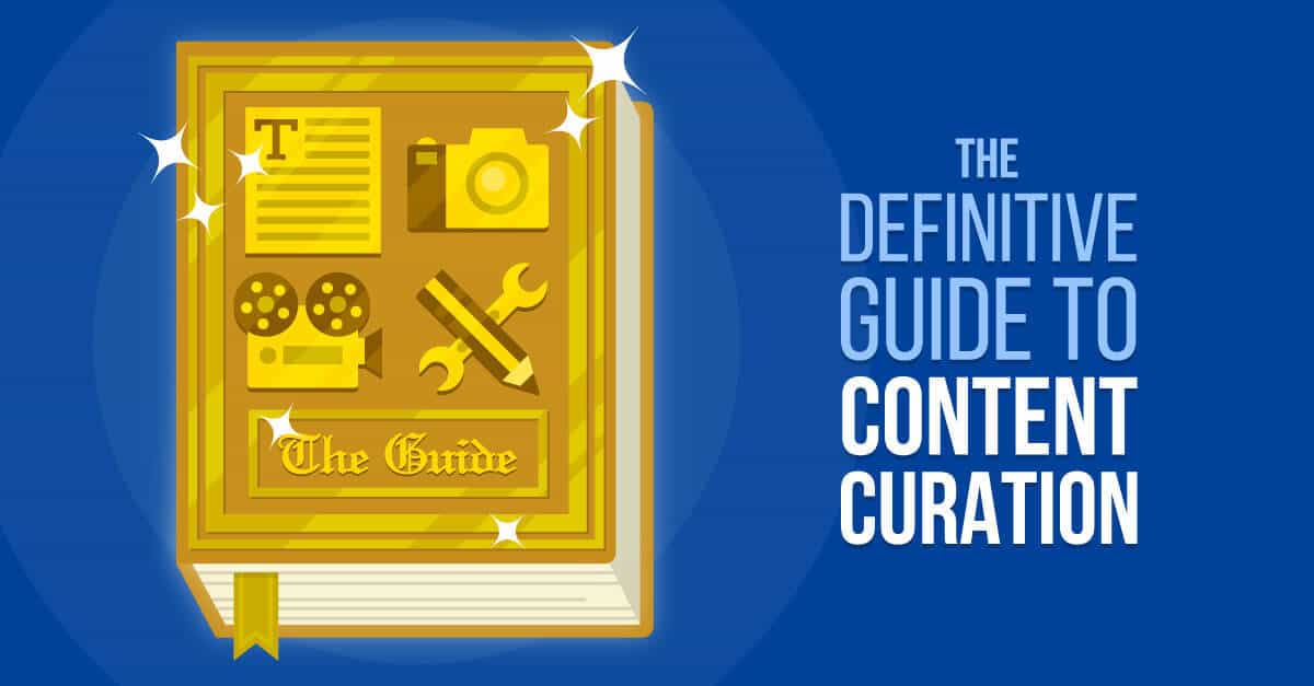 The Definitive Guide to Content Curation