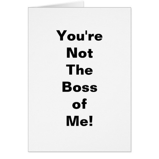 Boss's Day Gift Ideas: You're Not The Boss of Me Card